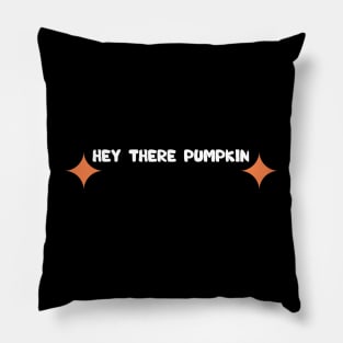 hey there pumpkin Pillow