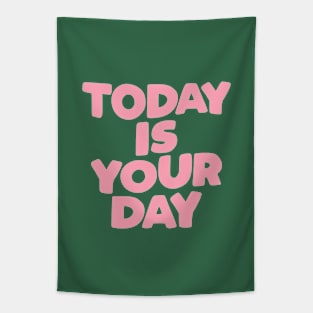 Today is Your Day in blue or green pink and white Tapestry