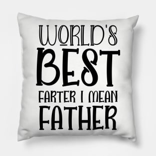 World's Best Farter I Mean Father - Gift for Dady Pillow