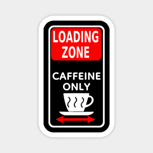 Loading zone caffeine only Magnet