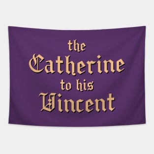 The Catherine to his Vincent Tapestry