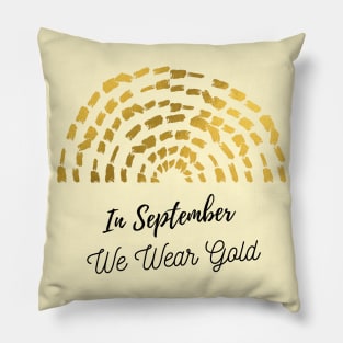 Nice quote, In September We Wear Gold, Childhood Cancer Awareness Pillow