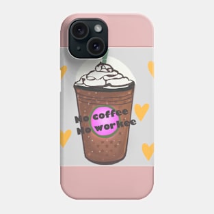 No Coffee no workee Starbucks coffee Phone Case