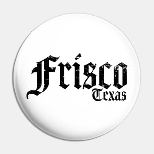 Frisco Texas Black Distressed Pin