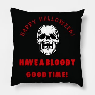 Happy Halloween Have A Bloody Good Time Pillow
