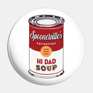 Hi Dad Soup Pin