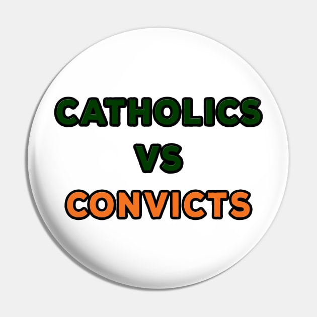 Catholics VS Convicts Pin by atomstartup