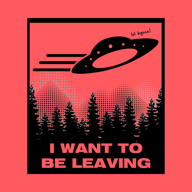 I WANT TO BE LEAVING by toydejour