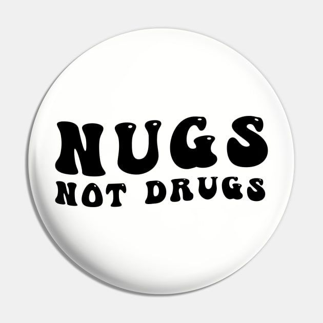 Nugs Not Drugs Pin by awesomeshirts