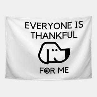 Everyone is thankful for me Tapestry