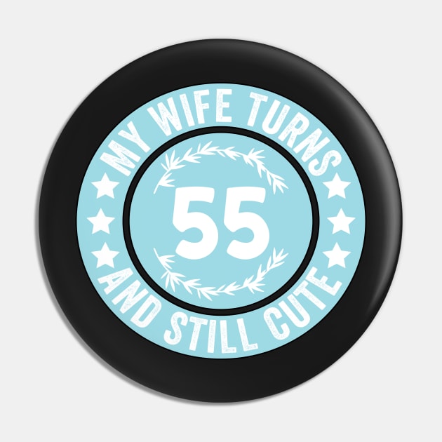 My Wife Turns 55 And Still Cute Funny birthday quote Pin by shopcherroukia