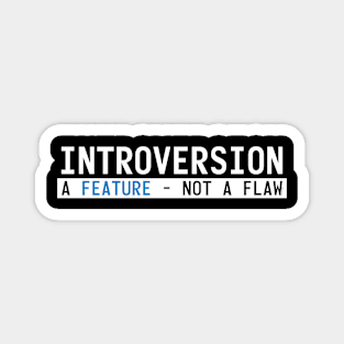 Introversion - A Feature, Not a Flaw Magnet