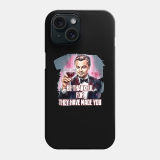 Be thankful for the hard time for they have made you Phone Case