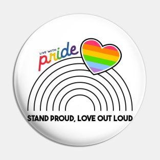 Stand Proud, Love Out Loud Pin