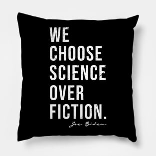 We Choose Science Over Fiction Election 2020 Biden Harris Pillow