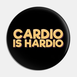 Cardio is Hardio Pin