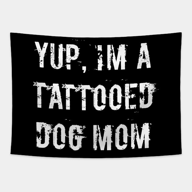 Yup, I'm a tattooed dog mom Tapestry by EpicEndeavours