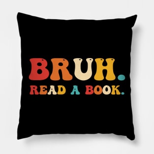 Bruh. Read A Book. Pillow