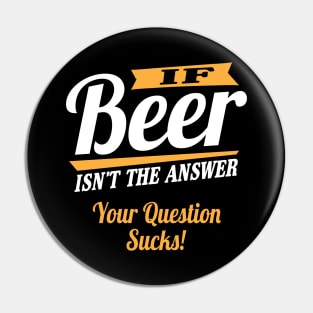 Beer is the answer Pin