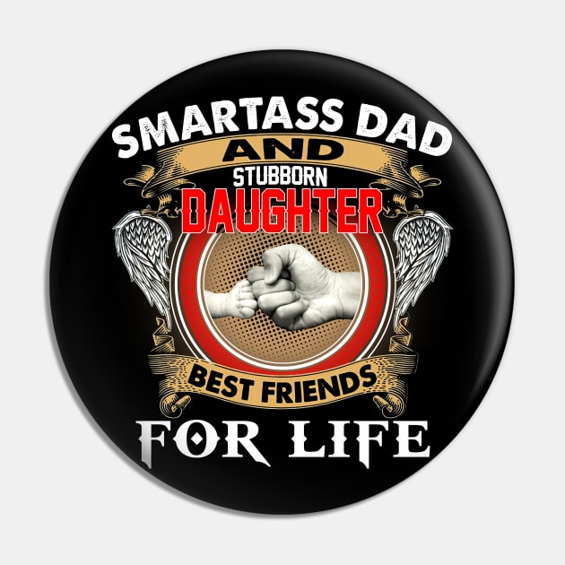 Smartass Dad And Stubborn Daughter Best Friends For Life Pin by Benko Clarence