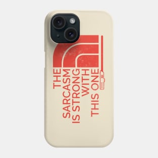 The Sarcasm is Strong with This One Phone Case