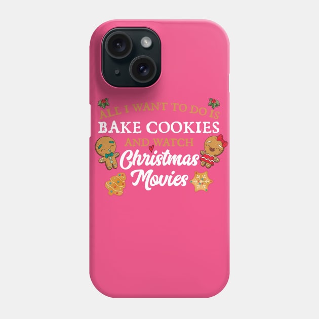 All I want to do is bake cookies and watch Christmas Movies Phone Case by Skylane