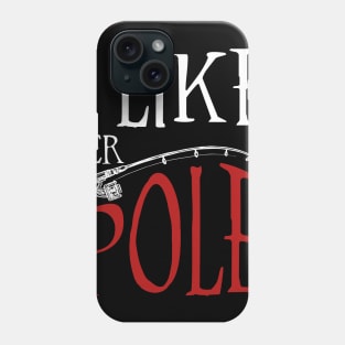 I Like Her Pole Funny Fishing Couples Phone Case