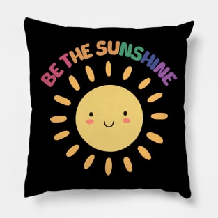 Be The Sunshine - Motivational Pillow