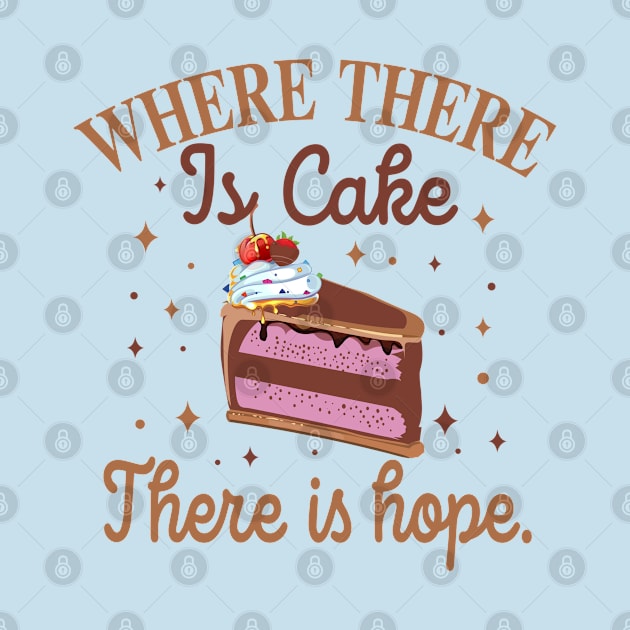 where there is cake there is hope baker cake decorator design by FoxyDesigns95