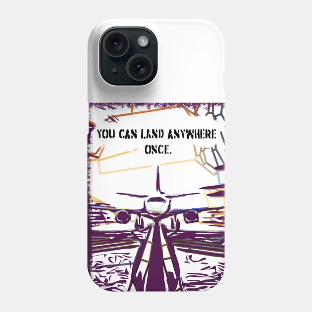 Fasbytes Aviation airplane pilot ‘You can land anywhere once’ Phone Case by FasBytes