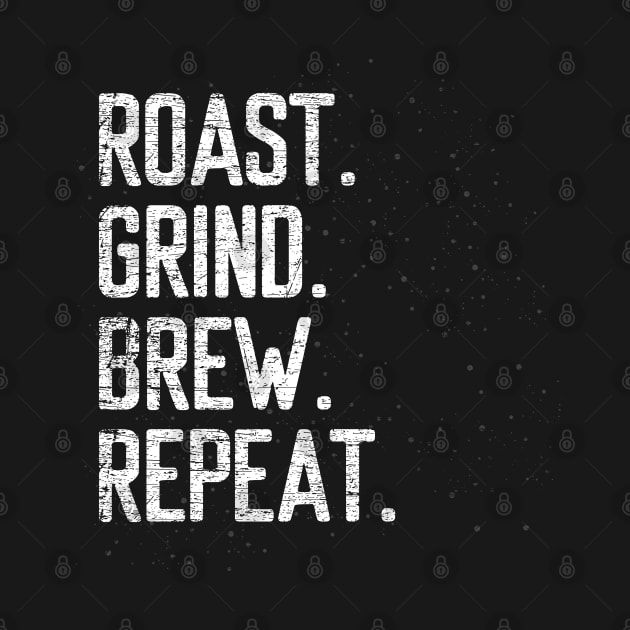 roast grind brew repeat barista by ShirtsShirtsndmoreShirts