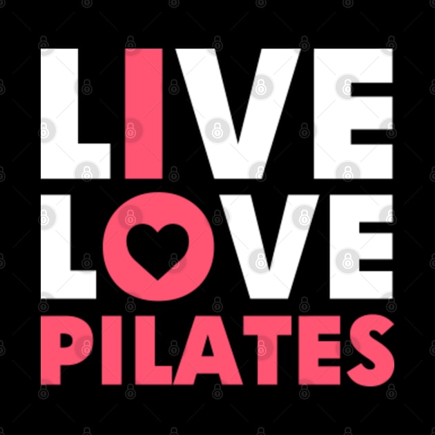 I Love Pilates | Live Love Pliates by GreenCraft