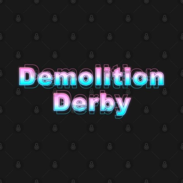 Demolition Derby by Sanzida Design