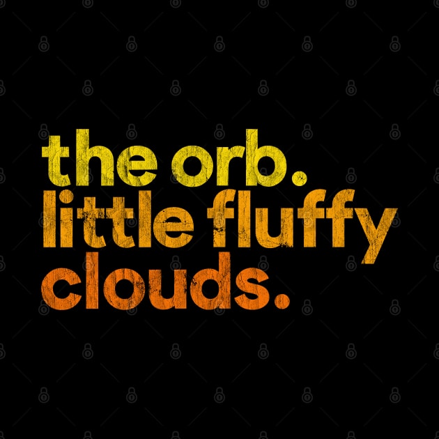 The Orb ••••• Little Fluffy Clouds by unknown_pleasures