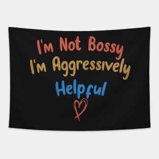 I'm Not Bossy I'm Aggressively Helpful Funny Design Quote Tapestry