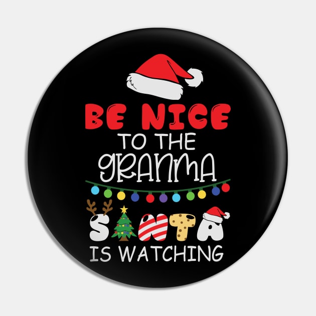 Be Nice to the Grandma Santa is Watching Pin by BadDesignCo