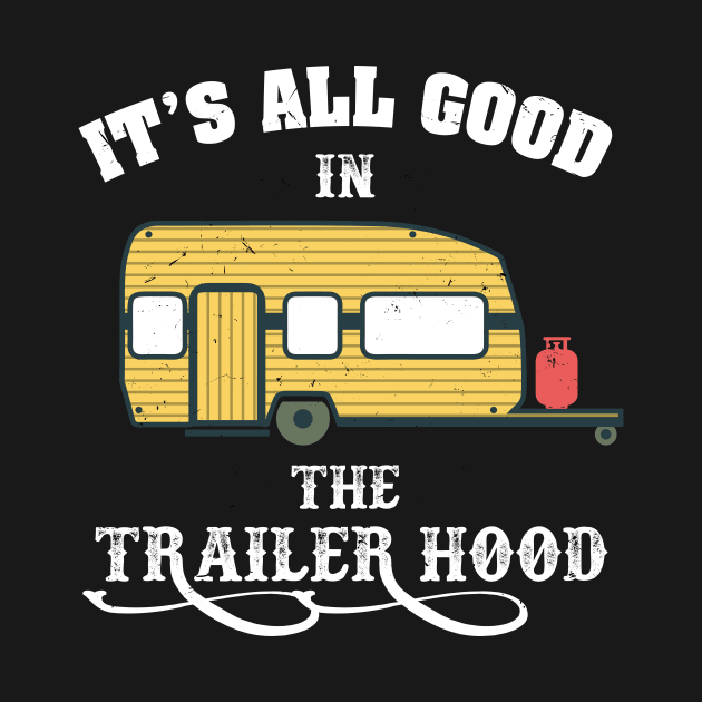 Camping - It's All Good In The Trailer Hood by Shiva121