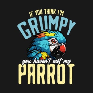 Parrot If You Think I'm Grumpy You Animal Lover T-Shirt