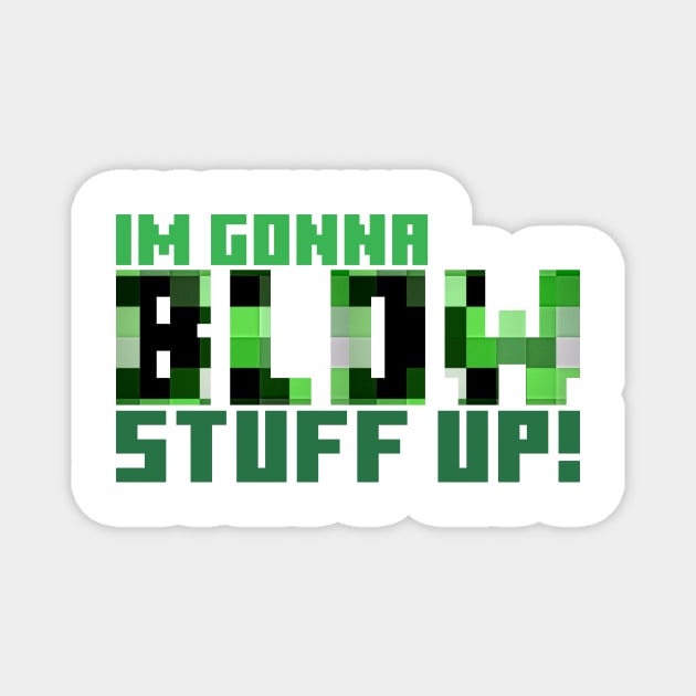 Blow stuff up! Magnet by MyMadMerch