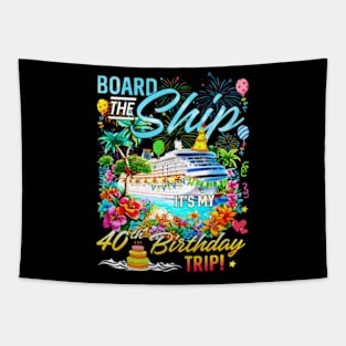 Board The Ship Its My 40Th Birthday Trip Birthday Cruise Tapestry