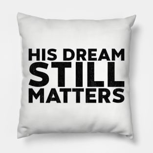 Martin Luther King Jr. - His Dream Still Matters Pillow