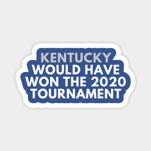 Kentucky Would Have Won the 2020 Tournament Magnet