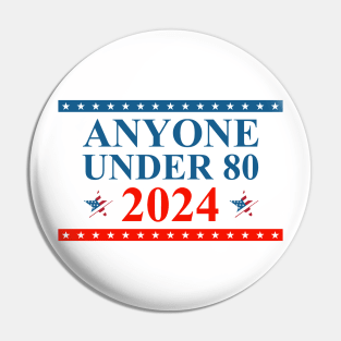 Anyone Under 80 Young Candidate Advocate 2024 Election Pin