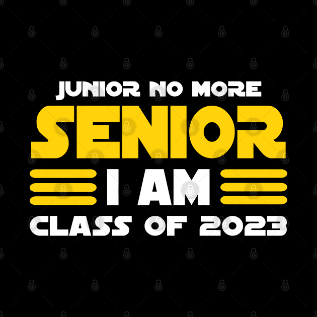 Junior No More Senior I Am Class of 2023 by KsuAnn