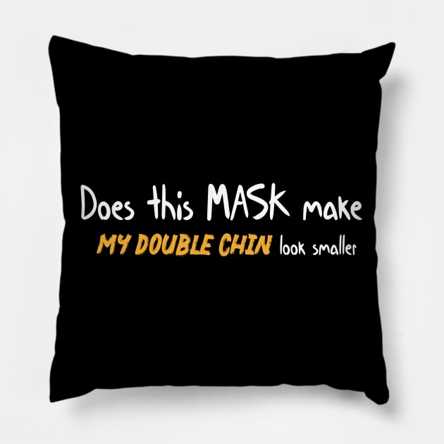 Does this mask make my double chin look smaller Funny Quote Pillow by MerchSpot