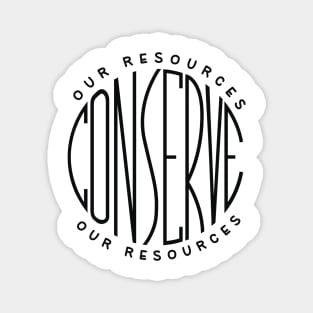 Conserve our resources Magnet