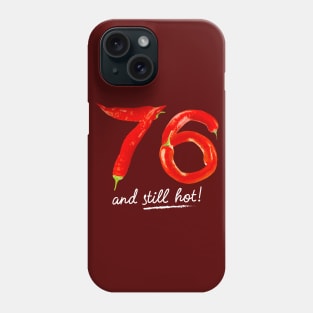 76th Birthday Gifts - 76 Years and still Hot Phone Case