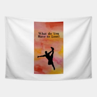What do you have to loose? Tapestry