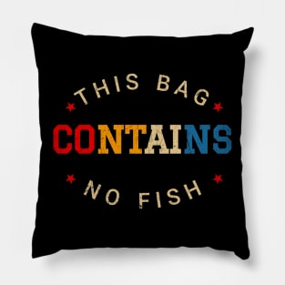 This Bag Contains No Fish - Retro Style Pillow