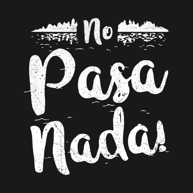 Discover No Pasa Nada! Lake Life Design - Lake Life - T-Shirt